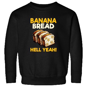 Discover Bananas Bread Baker Baking Lover Banana Bread Hell Yeah Sweatshirts