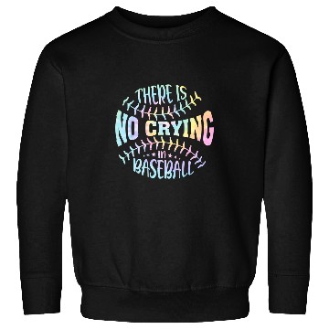 Discover Sport Baseball There Is No Crying In Baseball Tie Dye Sweatshirts