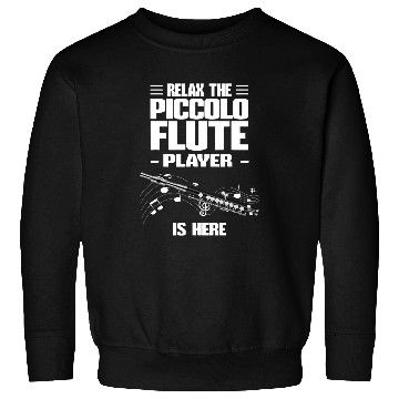 Discover Funny Flute Piccolo Flute Relax The Piccolo Flute Player Is Here Sweatshirts