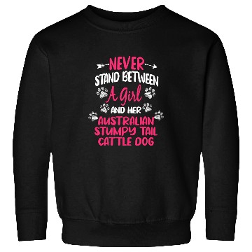 Discover Australian Cattle Pet Between A Girl And Her Australian Stumpy Tail Cattle Sweatshirts