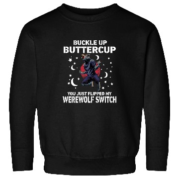 Discover Coyote Mammal Buckle Up Buttercup You Just Flipped My Werewolfs Switch Sweatshirts