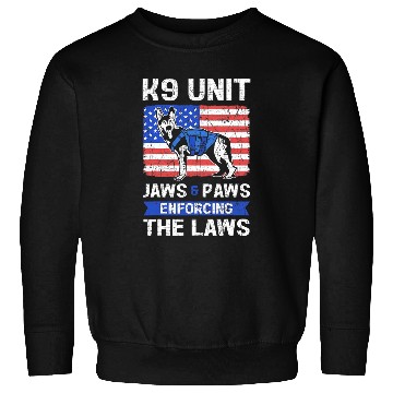 Discover K9 Pet Unit Jaws And Paws Enforcing The Laws K9 Unit Police Sweatshirts