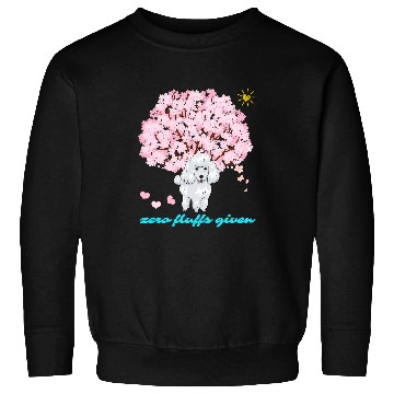 Discover Poodle Pet Zero Fluffs Given Cherry Blossom Funny sarcasms 247 Sweatshirts