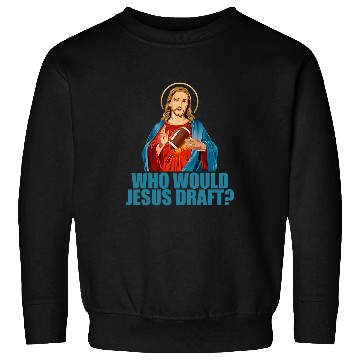 Discover Sport American Football Who Would Jesus Draft Funny Football Fantasy Football Sweatshirts