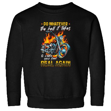 Discover Motorcycle Motorbike Biker Do whatever the hell it takes Sweatshirts
