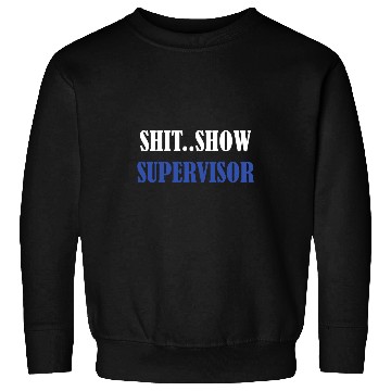 Discover Shit Show Supervisor For Adults Swea Sweatshirts
