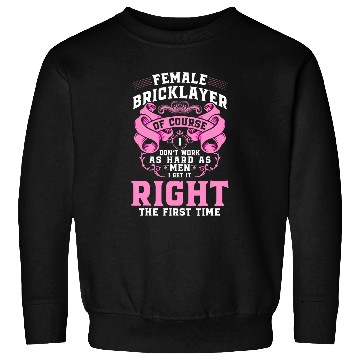 Discover Brick Layer Union Bricklayer Female Bricklayer 1 Sweatshirts
