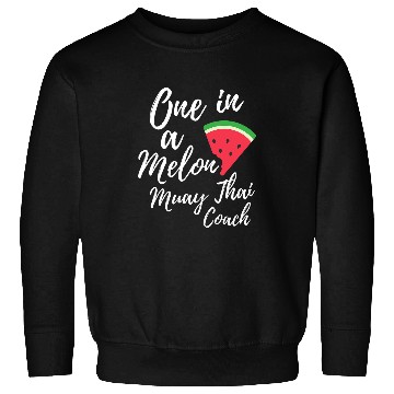 Discover Sport Muay Thai One In A Melon Dedicated Muay Thai Coachs Funny Watermelon Sweatshirts