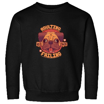 Discover Pug Pet Adulting Failing Pug 35 Sweatshirts