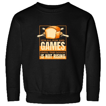 Discover Until The Dough Is Not Rising Bread Dough Lover Bread Baker Sweatshirts