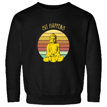 Discover Funny Buddhist Buddha Monk Peaceful Meditation Sit Happens Sweatshirts