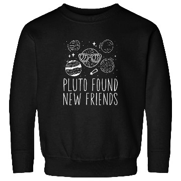 Discover Pluto Found New Friends Pluto Lover Astronomer Sweatshirts