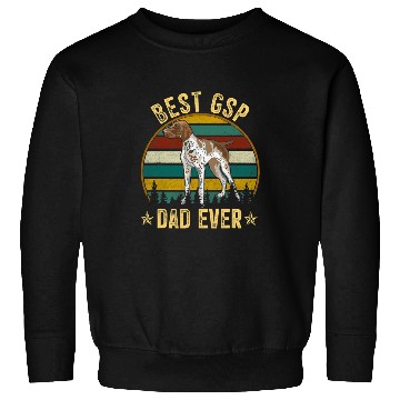 Discover German Shorthaired Pet bests GSP Dad Ever Dog Lover Owner German Shorthaired Pointer 9 Sweatshirts