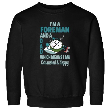 Discover Dad Foreman Tired Busy Exhausted Saying Sweatshirts