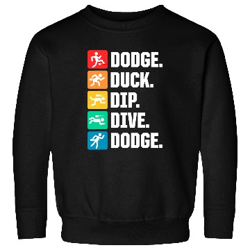 Discover Sport Dodgeball Duck Dip Dive dodges 0 Sweatshirts
