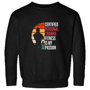 Discover Certified Personal Trainer Fitness Is My Passion For Coach Sweatshirts