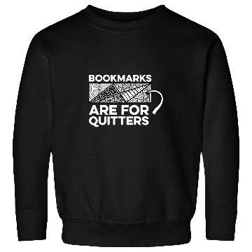 Discover Bookmarks Are For Quitters Bookworm Book Reader Librarian Sweatshirts