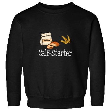 Discover Self Starter Sourdough Starter Bread Baker Bakers Sourdough Sweatshirts