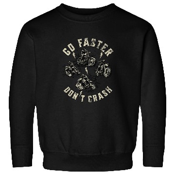 Discover Go Faster Dont Crash 2Motorcycles Sweatshirts