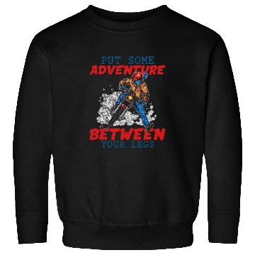 Discover Mens Motorcycle Riding Funny Put Some Adventure Between Your Legs Sweatshirts