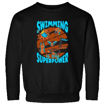 Discover Swimming Is My Superpower Cool Pool Swim Coachs Funny Swimmer 1 Sweatshirts