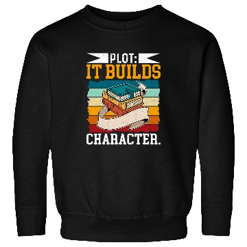 Discover Plot It Builds Character Book Writing Author Writer 4 Sweatshirts