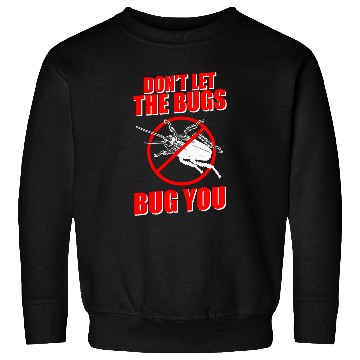 Discover Dont Let The Bugs Bug You Exterminator Pest Fighter 21 Sweatshirts