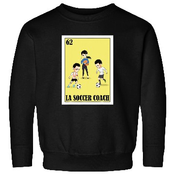 Discover Funny Mexican Design for Trainers La Soccer Coach Sweatshirts