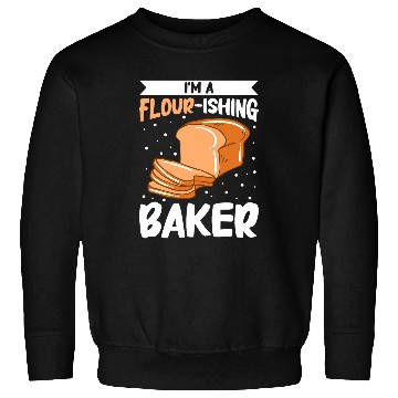Discover Im A FlourIshing Baker Bread Baking Sweatshirts
