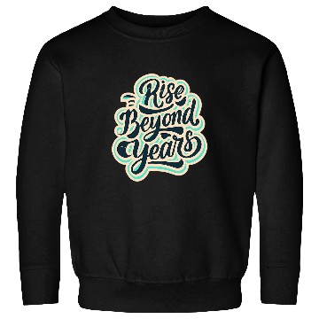 Discover Rise Beyond Years Funny Baking Bread Making Pastry Baker Sweatshirts