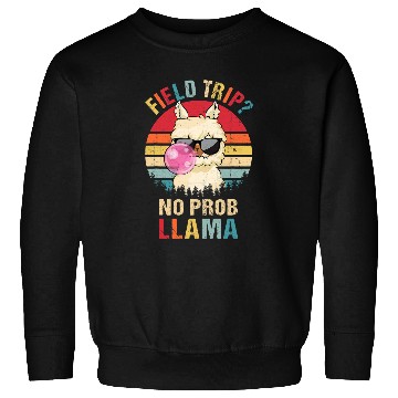 Discover Llama Pet Field Trip  No Prob Llama Fun Field Day Teacher Student 9 Sweatshirts
