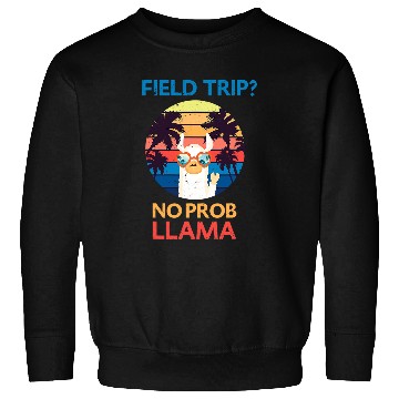 Discover Llama Pet Funny Field Trip No Prob Llama Teachers and students Sweatshirts