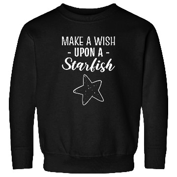 Discover Make A Wish Upon A Starfish Marine Biologist Sweatshirts