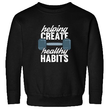 Discover Helping Create Healthy Habits Fitness Personal Trainer Gym Sweatshirts