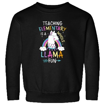 Discover Llama Pet Teaching Elementary Is a Whole Llama Fun Elementary Teacher Sweatshirts