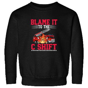 Discover Volunteer Firefighter Fireman Blame it c shift Firefighters Sweatshirts