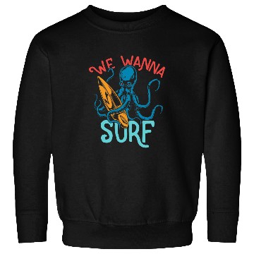 Discover Octopus Pet We Wanna Surf Sweatshirts
