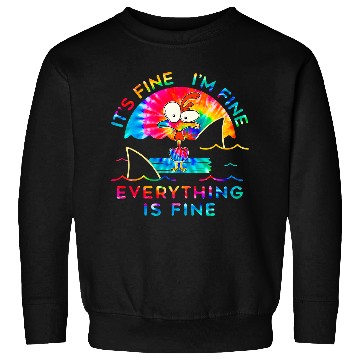 Discover Chicken Pet Tie Dye Its Fine Im Fine Everything Is Fine Sweatshirts