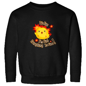 Discover Chicken Pet Its Fine Im Fine Everything Is Fine Funny Chicken Peckers Sweatshirts