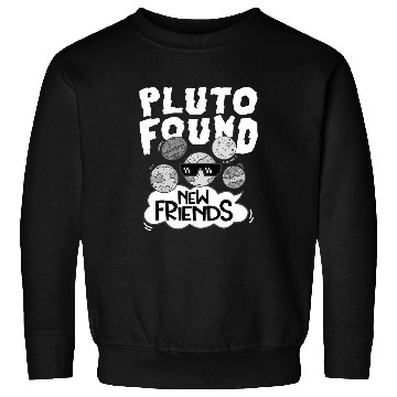 Discover Pluto Found New Friends Pluto Lover Astronomer 1 Sweatshirts
