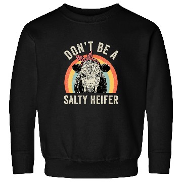 Discover Cow Pet Retro Dont Be A Salty Heifer Sweatshirts