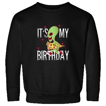 Discover Aliens UFO Alien running with a pizza Its My Birthday Sweatshirts