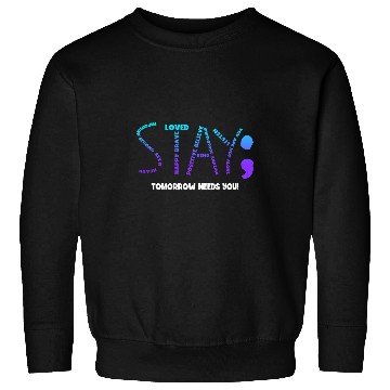 Discover suicides Prevention 988 Stay Tomorrow Needs You 03 Sweatshirts