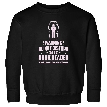 Discover Book Fun Warning Do Not Disturb This Book Sweatshirts