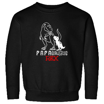 Discover Dinosaur Pet Fathers Day Papasaurus Rex Sweatshirts