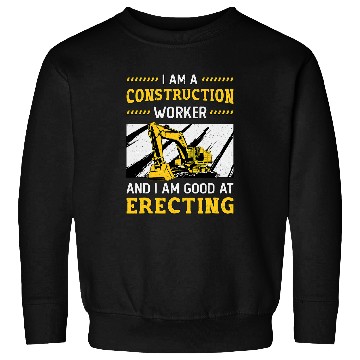 Discover Excavator Fun I Am A Construction Worker Dig Construction Site Sweatshirts