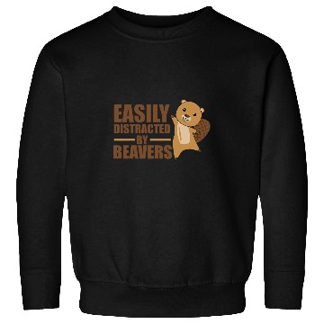 Discover Beaver Pet Easily Distracted By Beavers Cute Sweatshirts