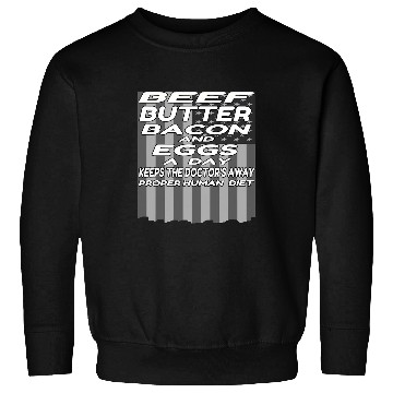Discover Beef Butter Bacon Eggs Keeps Doctor Away 2Carnivore Diet Sweatshirts