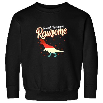 Discover Dinosaur Pet Speech Language Pathologist Speech Therapy Rawsome Dinosaur 1 Sweatshirts