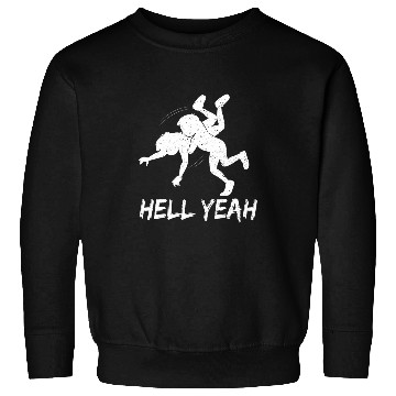 Discover Sport Wrestling Hell Yeah Combat Sports Sayings Sweatshirts